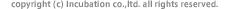 copyright(c)Incubation co.,ltd. all rights reserved.